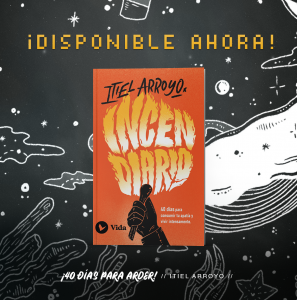 Descarga una muestra gratis del nuevo libro de Itiel Arroyo, “Incendiario”  –